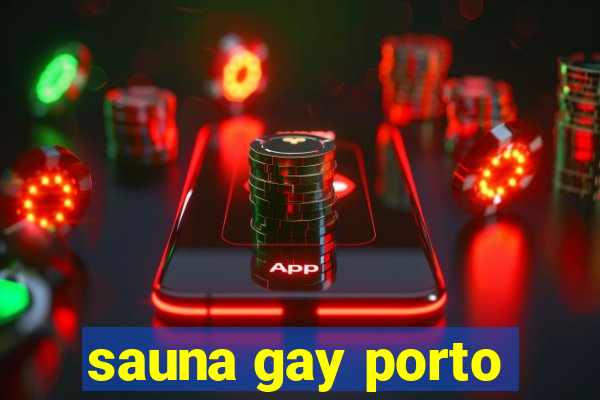 sauna gay porto